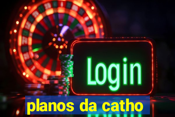 planos da catho